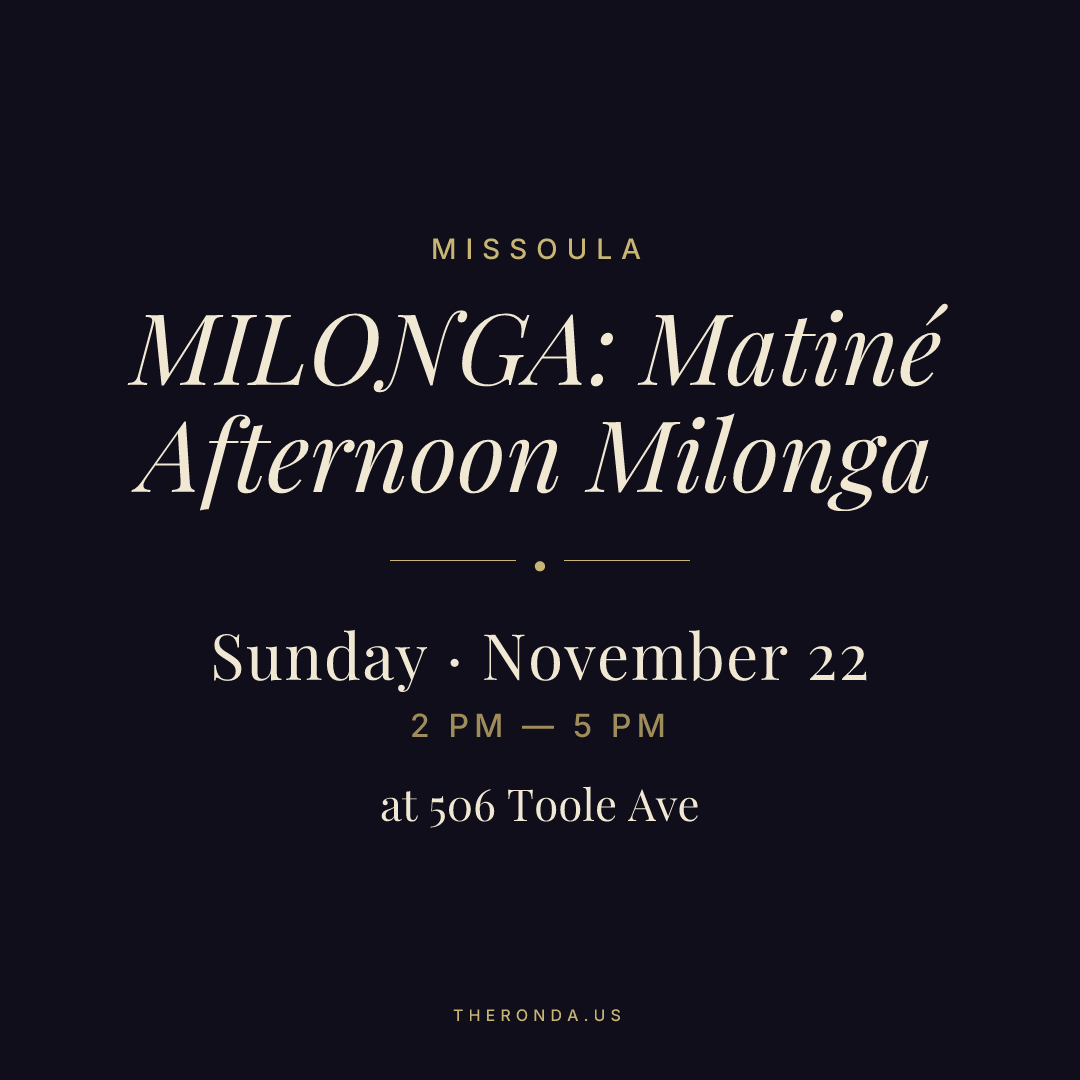 MILONGA: Matiné Afternoon Milonga — Argentine Tango Milonga at 506 Toole Ave in Missoula (Sunday · November 22)